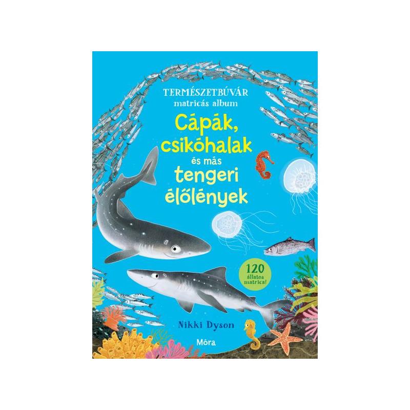 Természetbúvár matricás album - Cápák, csikóhalak…